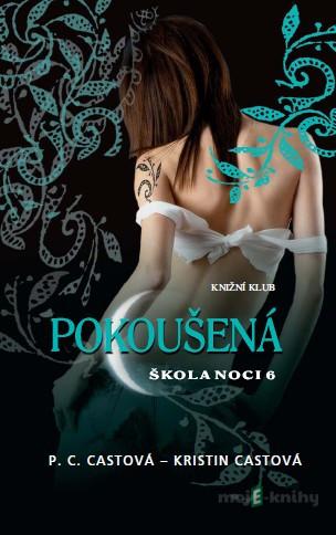 Škola noci 6: Pokoušená - P.C. Cast, Kristin Cast Škola noci 6: Pokoušená - P.C. Cast, Kristin Cast