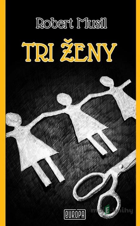 Tri ženy - Robert Musil Tri ženy - Robert Musil