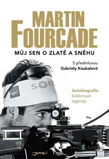 Martin Fourcade: Můj sen o zlatě a sněhu - Martin Fourcade Martin Fourcade: Můj sen o zlatě a sněhu - Martin Fourcade