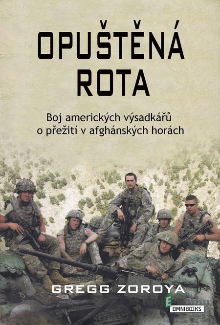 Opuštěná rota - Gregg Zoroya Opuštěná rota - Gregg Zoroya