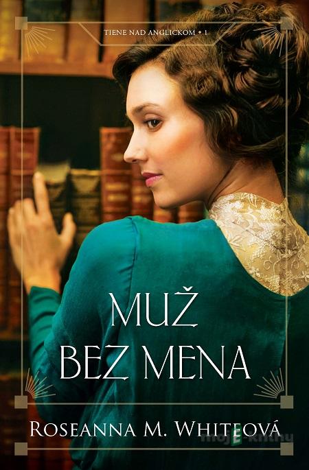 Muž bez mena - Roseanna M. White Muž bez mena - Roseanna M. White