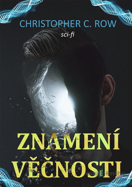 Znamení věčnosti - Christopher C. Row Znamení věčnosti - Christopher C. Row