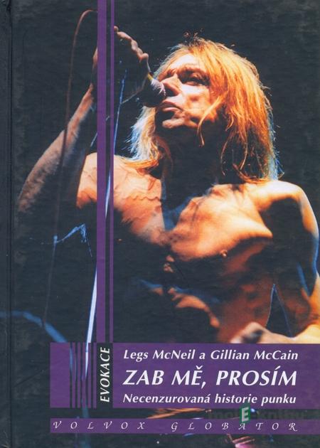 Zab mě. prosím - Legs McNeil, Gillian McCain Zab mě. prosím - Legs McNeil, Gillian McCain