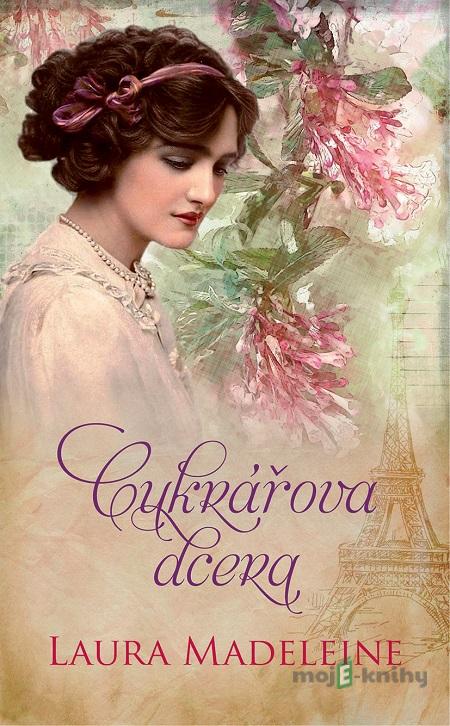 Cukrářova dcera - Laura Madeleine Cukrářova dcera - Laura Madeleine