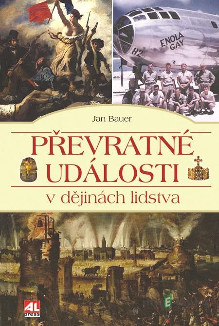 Převratné události v dějinách lidstva - Jan Bauer Převratné události v dějinách lidstva - Jan Bauer