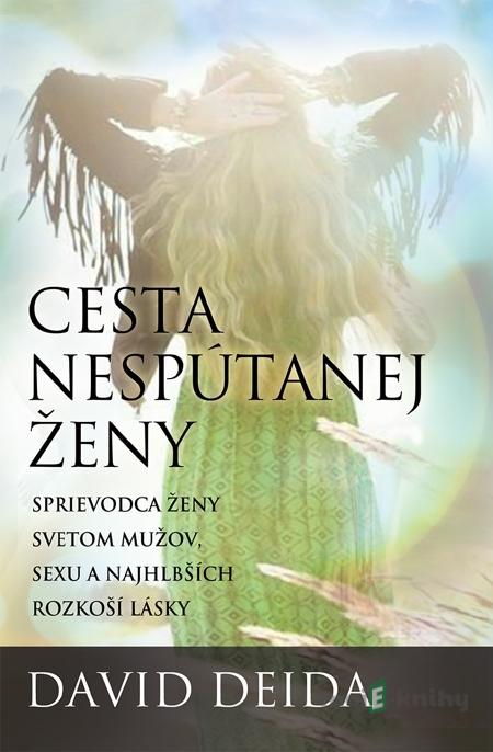Cesta nespútanej ženy - David Deida Cesta nespútanej ženy - David Deida