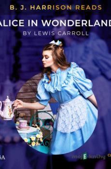 B. J. Harrison Reads Alice in Wonderland (EN) - Lewis Carroll