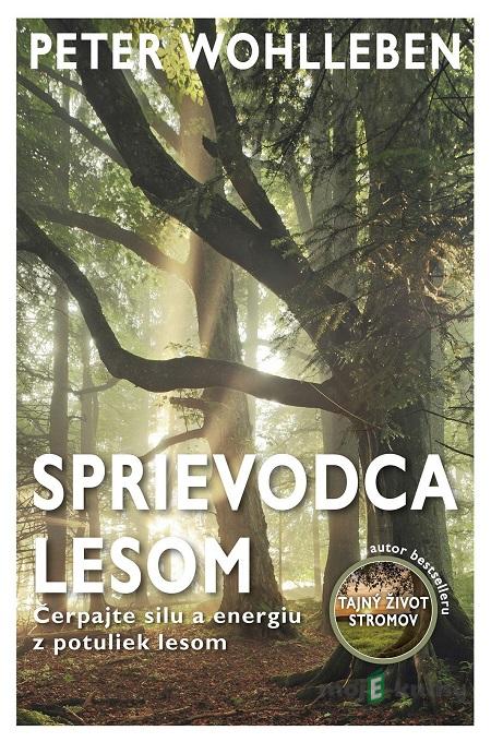 Sprievodca lesom - Peter Wohlleben Sprievodca lesom - Peter Wohlleben