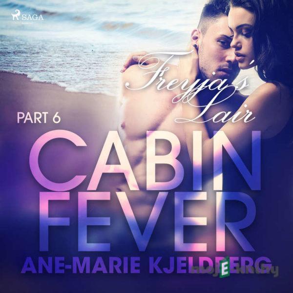 Cabin Fever 6: Freyja's Lair (EN) - Ane-Marie Kjeldberg