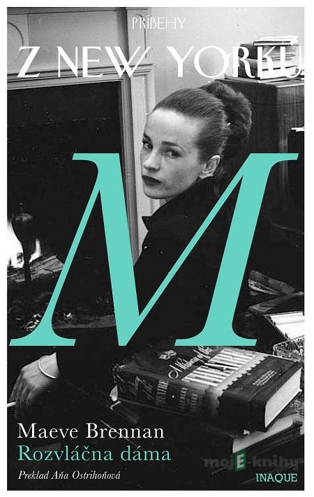 Príbehy z New Yorku – Rozvláčna dáma - Maeve Brennan Príbehy z New Yorku – Rozvláčna dáma - Maeve Brennan