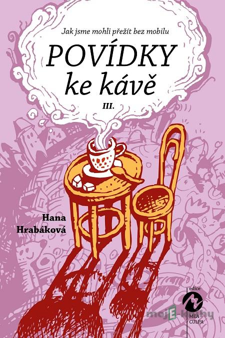 Povídky ke kávě III. - Hana Hrabáková Povídky ke kávě III. - Hana Hrabáková
