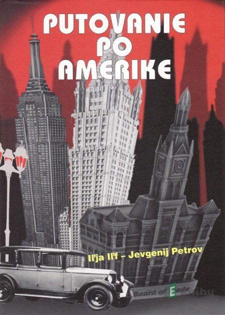 Putovanie po Amerike - Iľja Iľf – Jevgenij Petrov Putovanie po Amerike - Iľja Iľf – Jevgenij Petrov