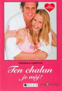 Srdcu nerozkážeš - Ten chalan je môj! - Veronika Kabátová Srdcu nerozkážeš - Ten chalan je môj! - Veronika Kabátová