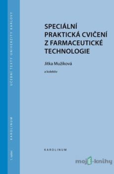Speciální praktická cvičení z farmaceutické technologie - Jitka Mužíková a kolektiv