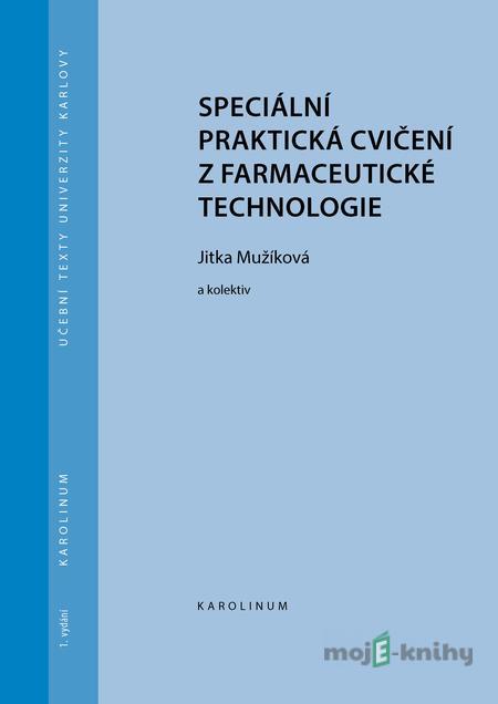 Speciální praktická cvičení z farmaceutické technologie - Jitka Mužíková a kolektiv Speciální praktická cvičení z farmaceutické technologie - Jitka Mužíková a kolektiv