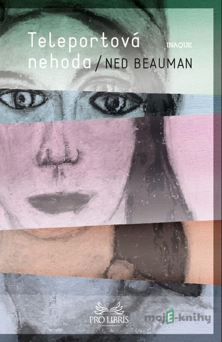 Teleportová nehoda - Ned Beauman Teleportová nehoda - Ned Beauman