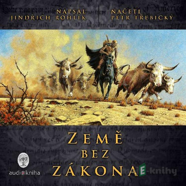 Země bez zákona - Jindřich Rohlík Země bez zákona - Jindřich Rohlík