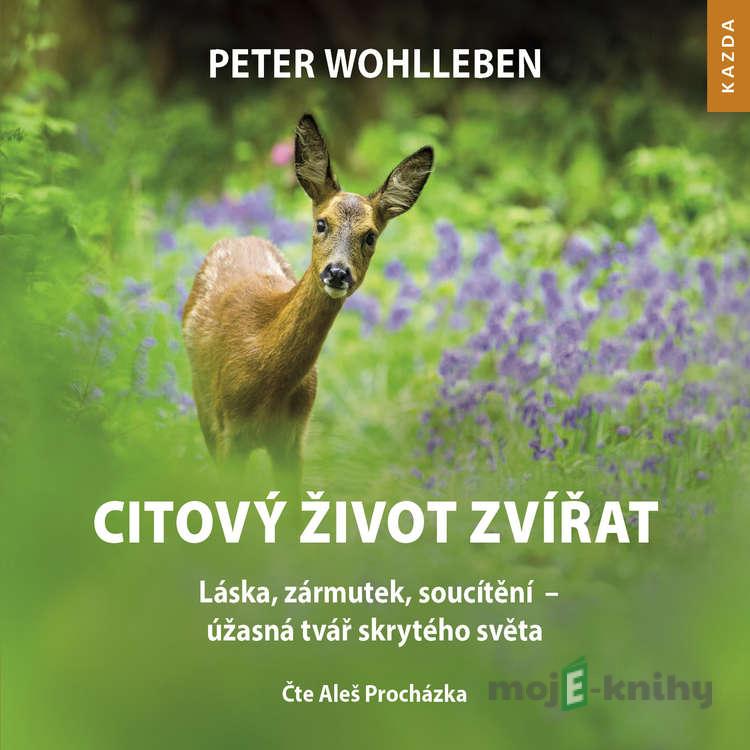 Citový život zvířat - Peter Wohlleben Citový život zvířat - Peter Wohlleben