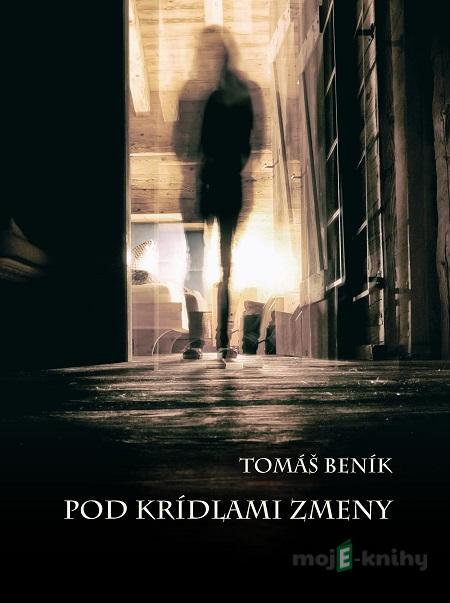 Pod krídlami zmeny - Tomáš Beník Pod krídlami zmeny - Tomáš Beník