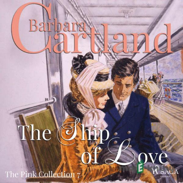 The Ship Of Love (Barbara Cartland’s Pink Collection 7) (EN) - Barbara Cartland