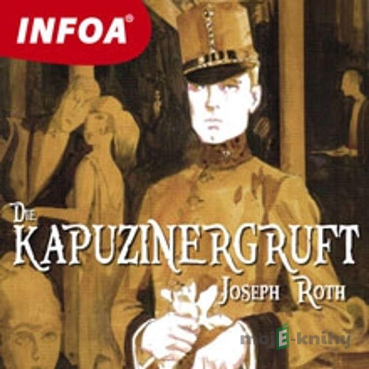 Die Kapuzinergruft (DE) - Joseph Roth Die Kapuzinergruft (DE) - Joseph Roth
