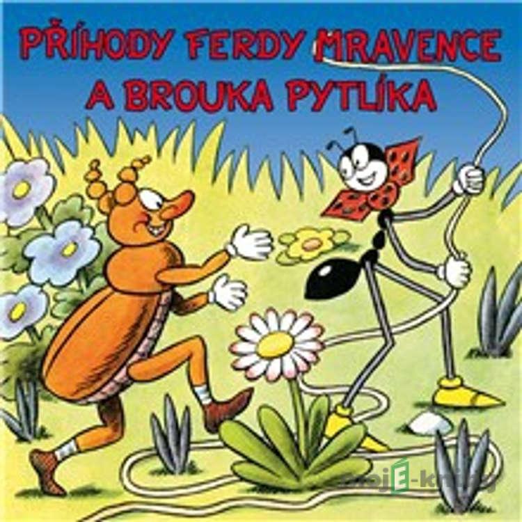 Příhody Ferdy Mravence a brouka Pytlíka - Ondřej Sekora Příhody Ferdy Mravence a brouka Pytlíka - Ondřej Sekora