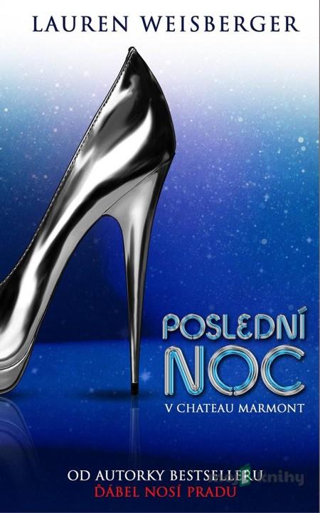 Poslední noc v Chateau Marmont - Lauren Weisberger Poslední noc v Chateau Marmont - Lauren Weisberger