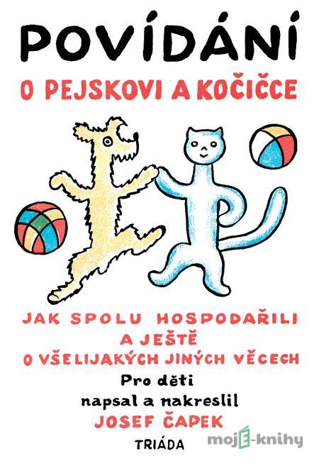 Povídání o pejskovi a kočičce - Josef Čapek Povídání o pejskovi a kočičce - Josef Čapek