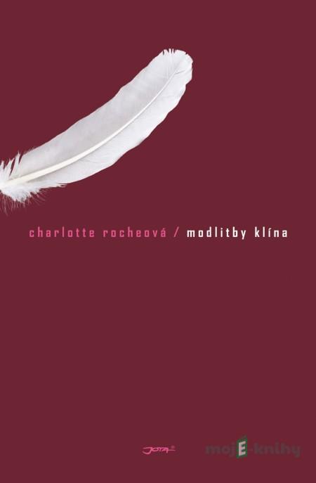 Modlitby klína - Charlotte Rocheová Modlitby klína - Charlotte Rocheová