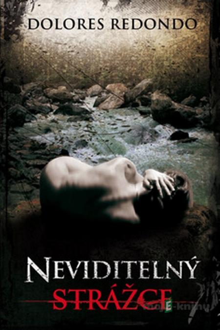 Neviditelný strážce - Dolores Redondo Neviditelný strážce - Dolores Redondo