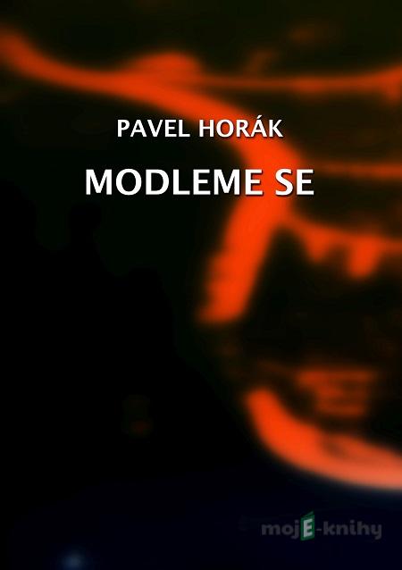 Modleme se - Pavel Horák Modleme se - Pavel Horák