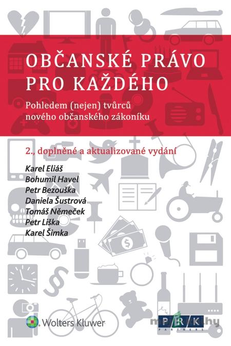 Občanské právo pro každého - Karel Eliáš, Bohumil Havel, Petr Bezouška, Daniela Šustrová, Tomáš Němeček, Petr Liška, Karel Šimka Občanské právo pro každého - Karel Eliáš, Bohumil Havel, Petr Bezouška, Daniela Šustrová, Tomáš Němeček, Petr Liška, Karel Šimka