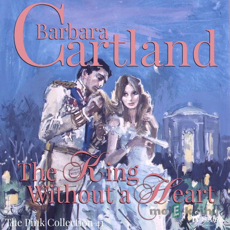 The King Without a Heart (Barbara Cartland's Pink Collection 41) (EN) - Barbara Cartland The King Without a Heart (Barbara Cartland's Pink Collection 41) (EN) - Barbara Cartland