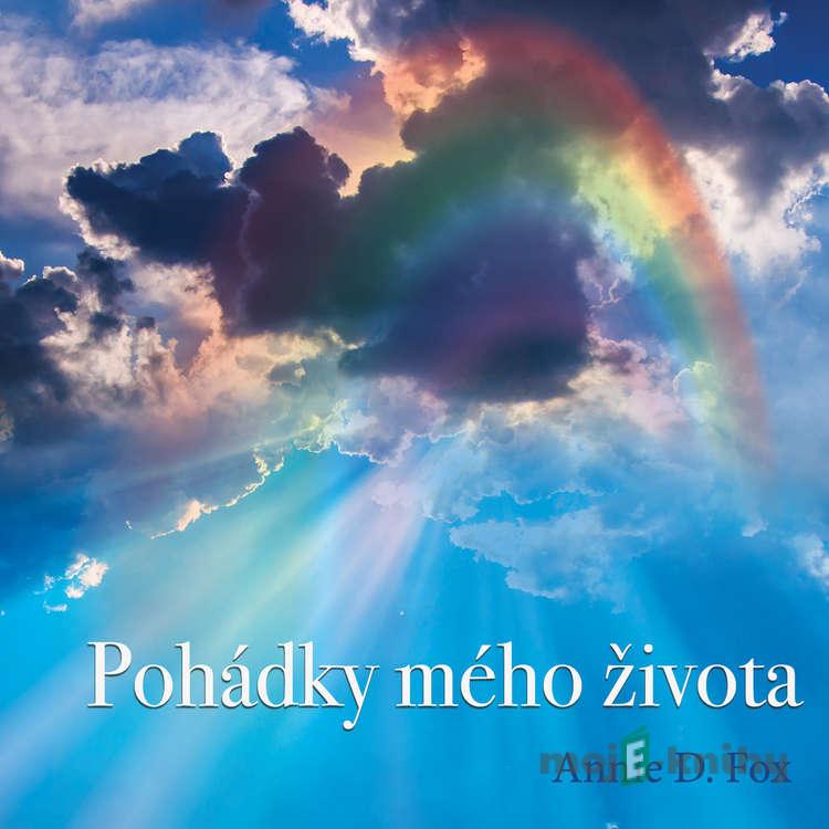 Pohádky mého života - Annie D. Fox Pohádky mého života - Annie D. Fox