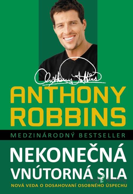 Nekonečná vnútorná sila - Anthony Robbins Nekonečná vnútorná sila - Anthony Robbins