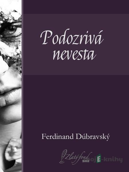 Podozrivá nevesta - Ferdinand Dúbravský Podozrivá nevesta - Ferdinand Dúbravský