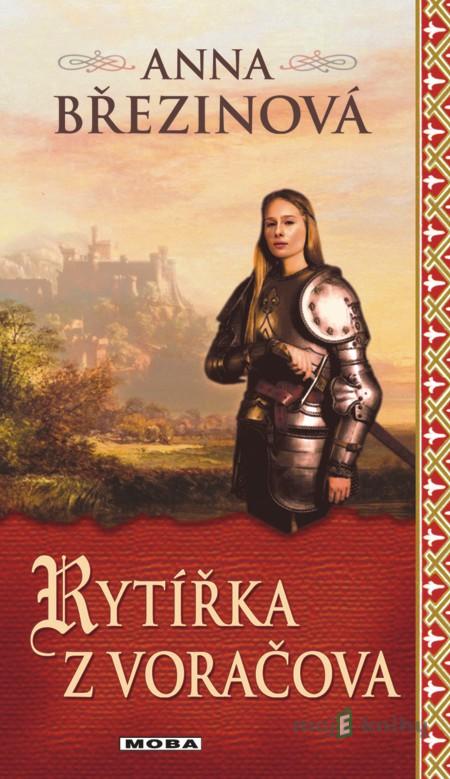 Rytířka z Voráčova - Anna Březinová Rytířka z Voráčova - Anna Březinová
