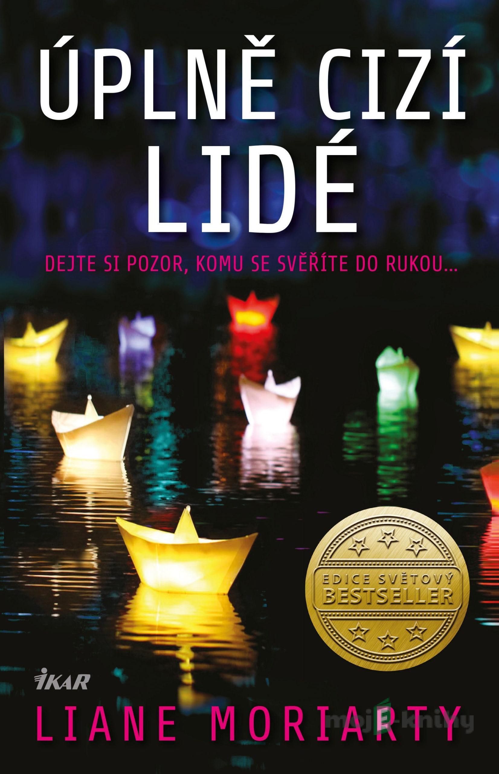 Úplně cizí lidé - Liane Moriarty Úplně cizí lidé - Liane Moriarty