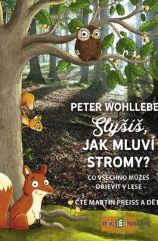 Slyšíš, jak mluví stromy? - Peter Wohlleben