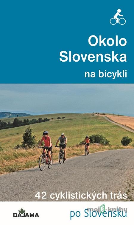 Okolo Slovenska na bicykli - Peter Jankovič Okolo Slovenska na bicykli - Peter Jankovič