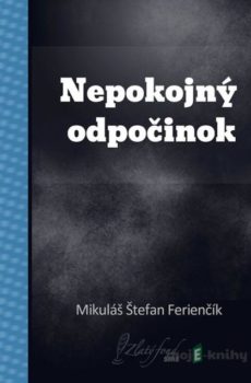 Nepokojný odpočinok - Mikuláš Štefan Ferienčík