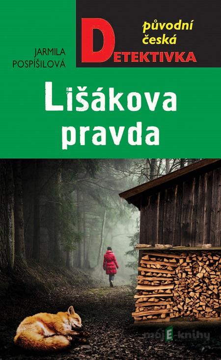 Lišákova pravda - Jarmila Pospíšilová Lišákova pravda - Jarmila Pospíšilová
