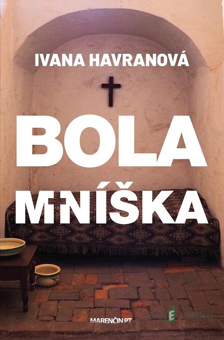 Bola mníška - Ivana Havranová Bola mníška - Ivana Havranová