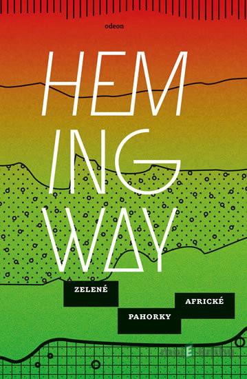 Zelené pahorky africké - Ernest Hemingway Zelené pahorky africké - Ernest Hemingway