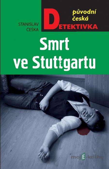 Smrt ve Stuttgartu - Stanislav Češka Smrt ve Stuttgartu - Stanislav Češka