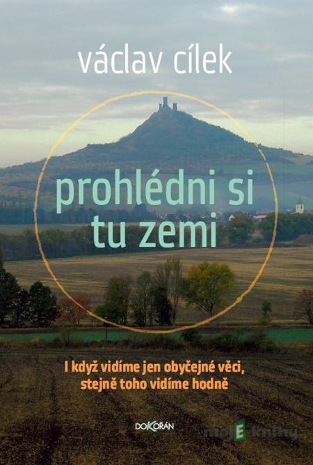 Prohlédni si tu zemi - Václav Cílek Prohlédni si tu zemi - Václav Cílek