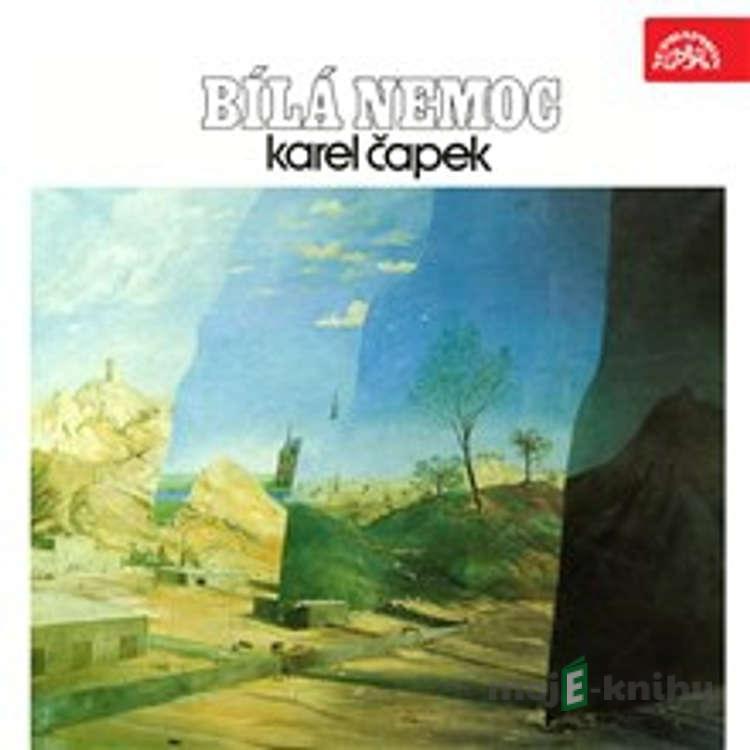 Bílá nemoc - Karel Čapek Bílá nemoc - Karel Čapek
