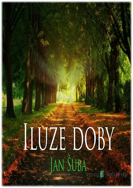 Iluze doby - Jan Šuba Iluze doby - Jan Šuba