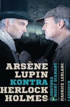Arsène Lupin kontra Sherlock Holmes - Maurice Leblanc