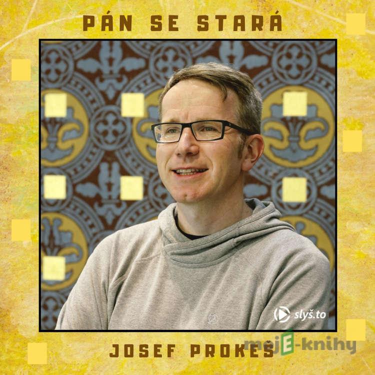 Pán se stará - Josef Prokeš Pán se stará - Josef Prokeš